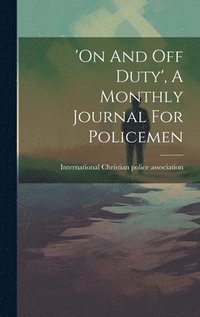 bokomslag 'on And Off Duty', A Monthly Journal For Policemen
