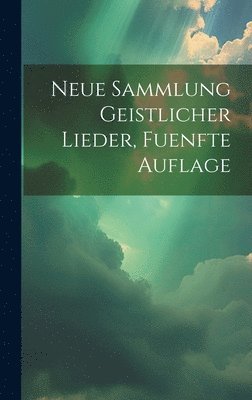 bokomslag Neue Sammlung Geistlicher Lieder, fuenfte Auflage