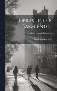 bokomslag Obras De D. F. Sarmiento...: Ideas Pedagógicas. 1899...