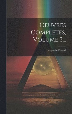 bokomslag Oeuvres Complètes, Volume 3...