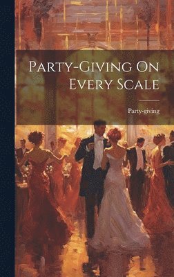 Party-giving On Every Scale 1