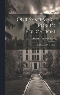 bokomslag Our System Of Public Education