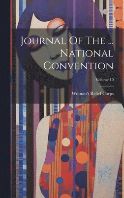 Journal Of The ... National Convention; Volume 10 1