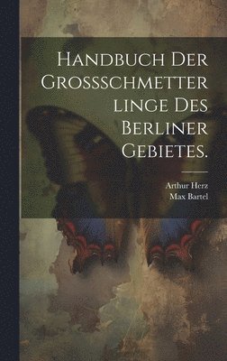 Handbuch der Grossschmetterlinge des Berliner Gebietes. 1