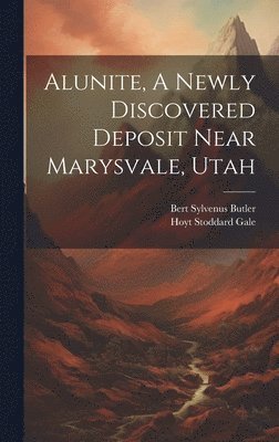 Alunite, A Newly Discovered Deposit Near Marysvale, Utah 1