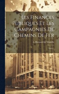 bokomslag Les Finances Publiques Et Les Campagnies De Chemins De Fer
