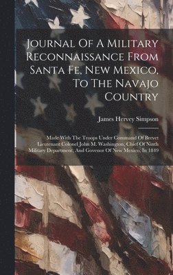 bokomslag Journal Of A Military Reconnaissance From Santa Fe, New Mexico, To The Navajo Country