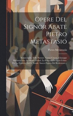 Pietro Metastasio - Opere Del Signor Abate Pietro Metastasio, Inbunden