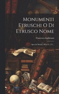 bokomslag Monumenti Etruschi O Di Etrusco Nome