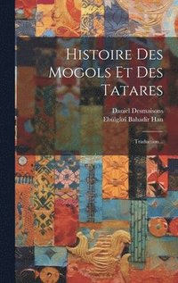 bokomslag Histoire Des Mogols Et Des Tatares