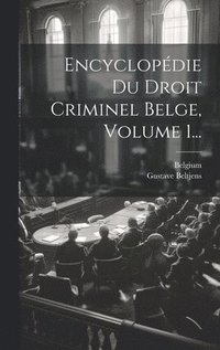 bokomslag Encyclopdie Du Droit Criminel Belge, Volume 1...