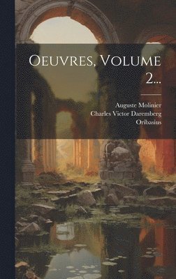 Auguste Molinier, Oribasius, Charles Victor Daremberg - Oeuvres, Volume 2..., Inbunden