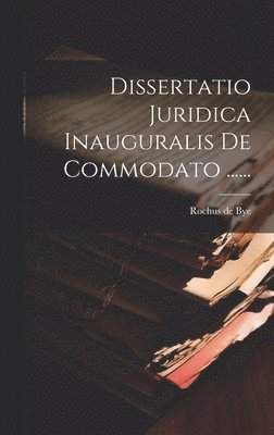 bokomslag Dissertatio Juridica Inauguralis De Commodato ......