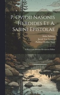bokomslag P. Ovidii Nasonis Heroides Et A. Sabini Epistolae