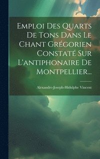 bokomslag Emploi Des Quarts De Tons Dans Le Chant Grgorien Constat Sur L'antiphonaire De Montpellier...