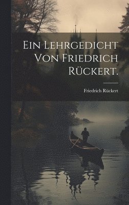 Friedrich Rückert - Lehrgedicht von Friedrich Rückert., Inbunden