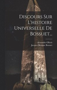 bokomslag Discours Sur L'histoire Universelle De Bossuet...