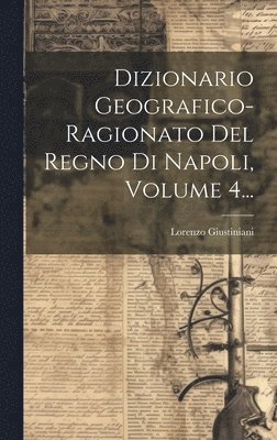 bokomslag Dizionario Geografico-ragionato Del Regno Di Napoli, Volume 4...