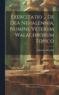 bokomslag Exercitatio ... De Dea Nehalennia, Numine Veterum Walachrorum Topico