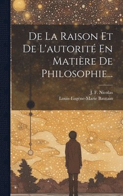 bokomslag De La Raison Et De L'autorit En Matire De Philosophie...