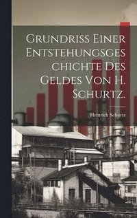 bokomslag Grundriss einer Entstehungsgeschichte des Geldes von H. Schurtz.