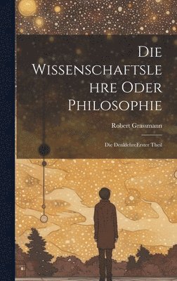 bokomslag Die Wissenschaftslehre Oder Philosophie