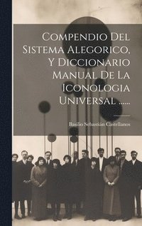 bokomslag Compendio Del Sistema Alegorico, Y Diccionario Manual De La Iconologia Universal ......