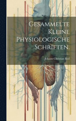 bokomslag Gesammelte kleine physiologische Schriften.