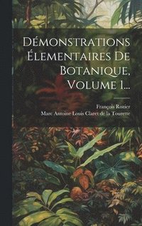 bokomslag Dmonstrations lementaires De Botanique, Volume 1...