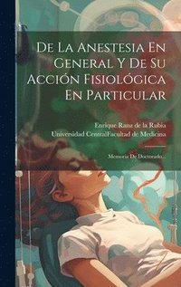 bokomslag De La Anestesia En General Y De Su Accin Fisiolgica En Particular