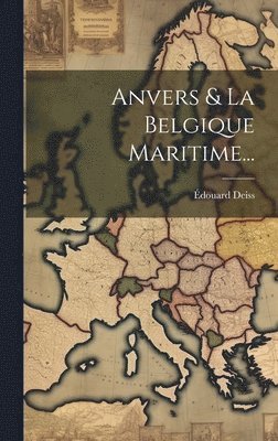 bokomslag Anvers & La Belgique Maritime...