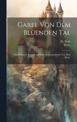 M Walz, M. Walz - Garel von dem Blüenden Tal, Inbunden
