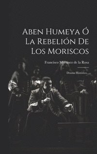 bokomslag Aben Humeya  La Rebelin De Los Moriscos