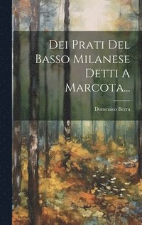 bokomslag Dei Prati Del Basso Milanese Detti A Marcota...