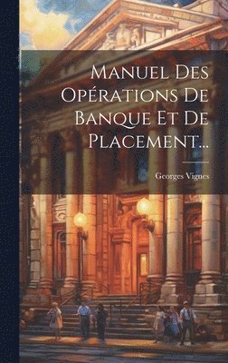 bokomslag Manuel Des Oprations De Banque Et De Placement...