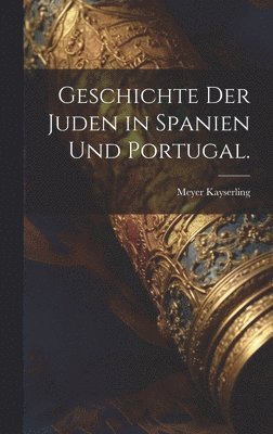 Meyer Kayserling - Geschichte der Juden in Spanien und Portugal., Inbunden