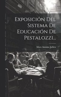 bokomslag Exposicin Del Sistema De Educacin De Pestalozzi...