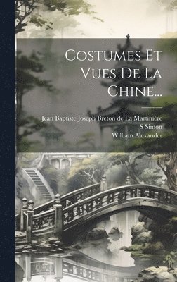 Costumes Et Vues De La Chine... 1