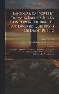 bokomslag Discours, Rapports Et Travaux Indits Sur La Concordat De 1801 ... Et Sur Diverses Questions De Droit Public