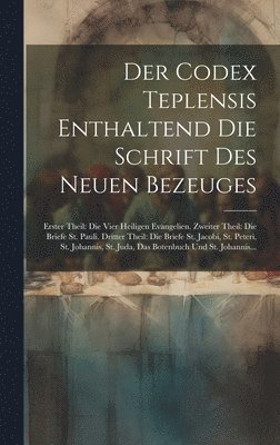 Codex Teplensis Enthaltend Die Schrift Des Neuen Bezeuges