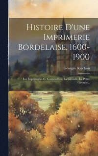 bokomslag Histoire D'une Imprimerie Bordelaise, 1600-1900