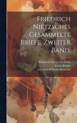 Friedrich Nietzsches Gesammelte Briefe. Zweiter Band. 1