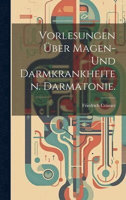 bokomslag Vorlesungen über Magen- und Darmkrankheiten. Darmatonie.