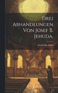 bokomslag Drei Abhandlungen von Josef B. Jehuda.