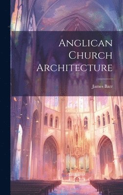 bokomslag Anglican Church Architecture