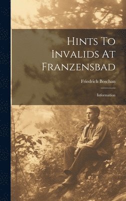 bokomslag Hints To Invalids At Franzensbad