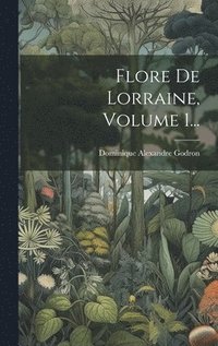 bokomslag Flore De Lorraine, Volume 1...