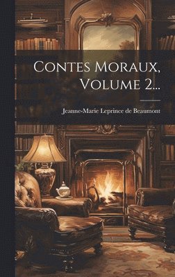 Jeanne-Marie Leprince De Beaumont - Contes Moraux, Volume 2..., Inbunden