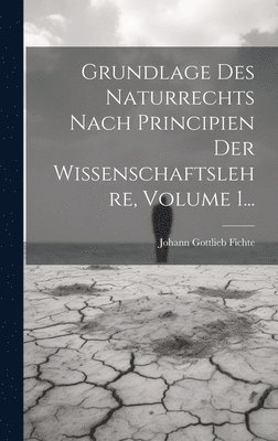 bokomslag Grundlage Des Naturrechts Nach Principien Der Wissenschaftslehre, Volume 1...