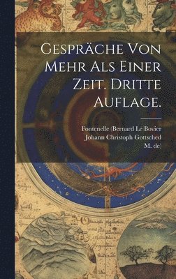 Gespräche von mehr als einer Zeit. Dritte Auflage.